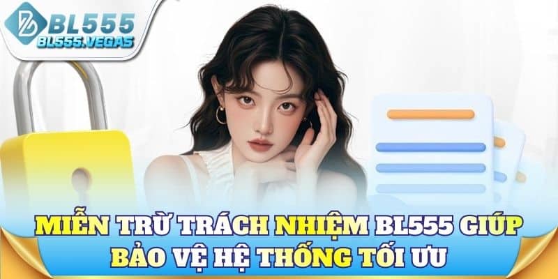 Miễn trừ trách nhiệm BL555 giúp bảo vệ hệ thống tối ưu